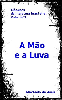 Livro A Mão e a Luva (Clássicos da literatura brasileira Livro 2)