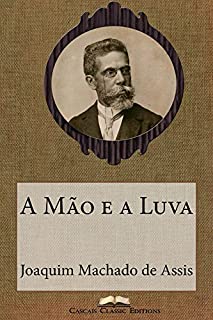 A Mão e a Luva (Edição Especial Ilustrada): Com biografia do autor e índice activo (Grandes Clássicos Luso-Brasileiros Livro 19)