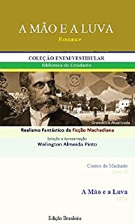 Livro A MÃO E A LUVA: Realismo Fantástico da Ficção Machadiana (Contos do Machado Livro 30)