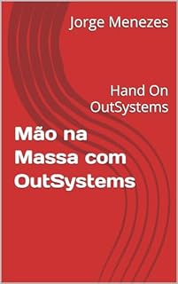 Livro Mão na Massa com OutSystems: Hand On OutSystems