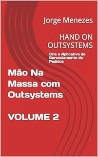Livro Mão Na Massa com Outsystems - Volume 2: Hand on OutSystems