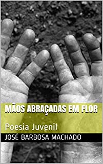 Livro Mãos Abraçadas em Flor: lPoesia Juvenil