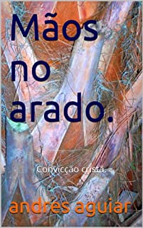 Livro Mãos no arado.: Convicção cristã.