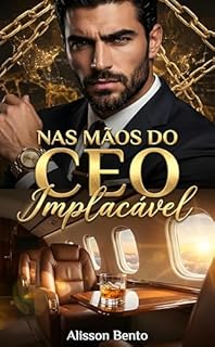 Nas Mãos do CEO Implacável: Um Romance Slow Burn com Bilionário Possessivo (Cláusulas do Bilionário)