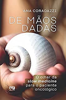 Livro De mãos dadas: O olhar da slow medicine para o paciente oncológico
