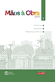 Livro Mãos à obra pro Vol. 2 - Estrutura, Alvenaria, Coberturas e forros (Mãos a obra)