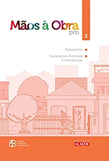 Livro Mãos à obra Pro Vol. 3 - Esquadrias, instalações elétricas e hidráulicas (Mãos a obra)