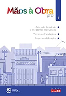 Mãos à obra - Vol.1 - Antes de construir e Problemas frequentes de construção, Terreno e fundações, Impermeabilização