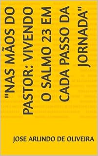 Livro "Nas Mãos do Pastor: Vivendo o Salmo 23 em Cada Passo da Jornada"