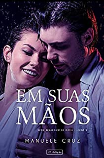 Livro Em suas mãos - Renascido na máfia (Livro 3)