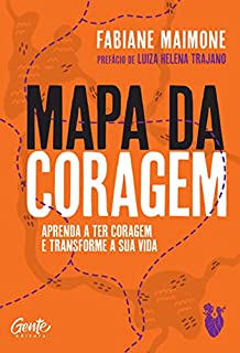 Livro Mapa da coragem: Aprenda a ter coragem e transforme sua vida
