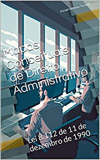 Livro Mapas Conceituais de Direito Administrativo: Lei 8.112 de 11 de dezembro de 1990