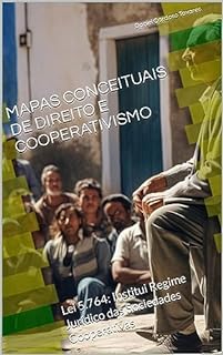 Livro MAPAS CONCEITUAIS DE DIREITO E COOPERATIVISMO: Lei 5.764: Institui Regime Jurídico das Sociedades Cooperativas