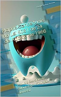 Livro Mapas Conceituais da Lei 5081 de 24 de Agosto de 1966: Regula o Exercício da Odontologia (Cirurgião-dentista)