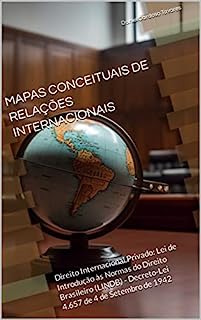 Livro MAPAS CONCEITUAIS DE RELAÇÕES INTERNACIONAIS: Direito Internacional Privado: Lei de Introdução às Normas do Direito Brasileiro (LINDB) - Decreto-Lei 4.657 de 4 de Setembro de 1942