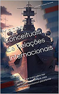 Livro Mapas Conceituais de Relações Internacionais: Lei 8.617 que trata sobre mar territorial, zona contígua, zona econômica exclusiva e plataforma continental
