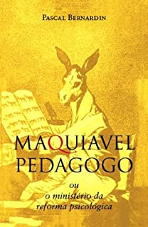 Livro Maquiavel Pedagogo: Ou o Ministério da Reforma Psicológica