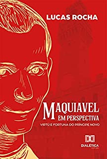 Livro Maquiavel em perspectiva: virtù e fortuna do príncipe novo