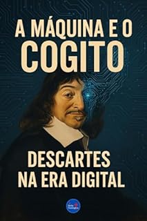 Livro A Máquina e o Cogito: Descartes na Era Digital (Coleção Filosofia Cristã Livro 29)