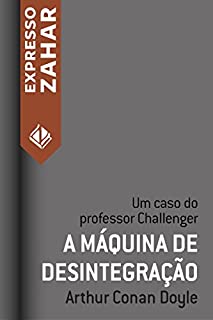 Livro A máquina de desintegração: Um caso do Professor Challenger