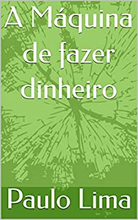 Livro A Máquina de fazer dinheiro