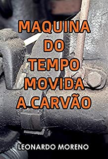 Maquina do Tempo Movida a Carvão