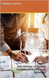 Livro A Máquina de Vendas: Como Estruturar um Processo Previsível para Multiplicar seu Faturamento