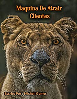Livro Maquinas para Atrair Clientes: Não Tem muitos Clientes ? Descubra agora A Maquina Para Atrair Clientes