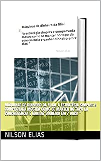 Livro Máquinas de dinheiro da filial A estratégia simples e comprovada mostra como se manter no topo da concorrência e ganhar dinheiro em 7 dias! ”