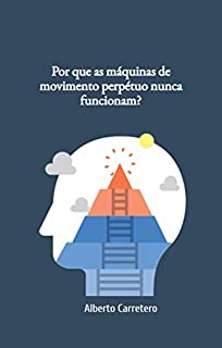 Livro Por que as máquinas de movimento perpétuo nunca funcionam?