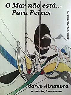 Livro O Mar não está... Para Peixes: A barra pesou pra valer... O jeitinho brasileiro acabou...