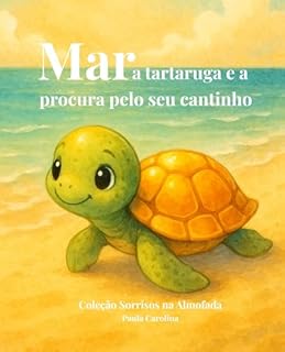 Mar, a tartaruga e a procura pelo seu cantinho (Coleção Sorrisos na Almofada)