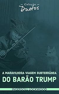 Livro A Maravilhosa Viagem Subterrânea do Barão Trump (Coleção Duetos)