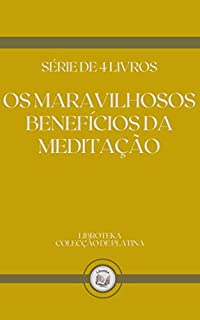 Livro OS MARAVILHOSOS BENEFÍCIOS DA MEDITAÇÃO: série de 4 livros