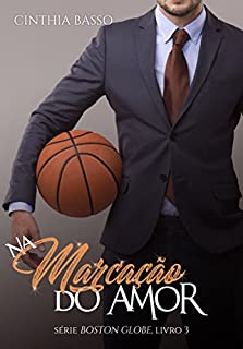 Livro Na marcação do Amor (Boston Globe Livro 3)