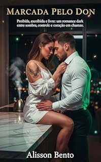 Livro Marcada Pelo Don: Proibida, escolhida e livre: um romance dark entre sombra, controle e coração em chamas