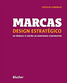 Marcas - Design estratégico: Do símbolo à gestão da identidade corporativa