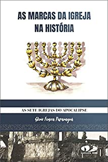 Livro As Marcas da Igreja na História: As Sete Igrejas do Apocalipse