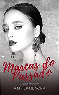 Livro Marcas do Passado (Os Irmãos Hunt Livro 4)