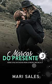 Livro Marcas do Presente (Encantadas por Livros e Música III Livro 3)