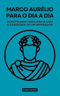 Livro Marco Aurélio para o Dia a Dia: Construindo Resiliência com a Sabedoria de um Imperador (Estoicismo Livro 42)