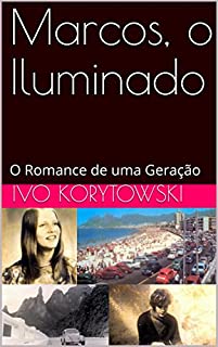 Marcos, o Iluminado: O Romance de uma Geração