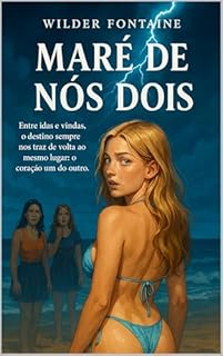 Livro Maré de Nós Dois: Entre idas e vindas, o destino sempre nos traz de volta ao mesmo lugar: o coração um do outro.