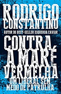 Livro Contra a maré vermelha: Um liberal sem medo de patrulha