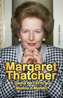 Livro Margaret Thatcher: A Dama de Ferro que Mudou o Mundo