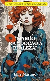 Livro Margo: Da Adoção à Realeza : Uma Jornada de Amor e Superação