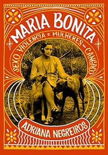 Maria Bonita: Sexo, violência e mulheres no cangaço