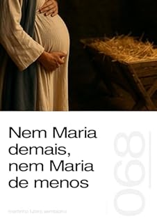 Livro Nem Maria demais, nem Maria de menos (Sermão 068)