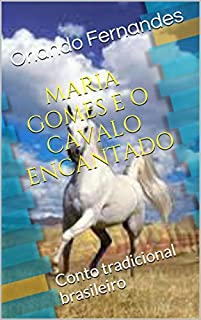 Livro MARIA GOMES E O CAVALO ENCANTADO: Conto tradicional brasileiro