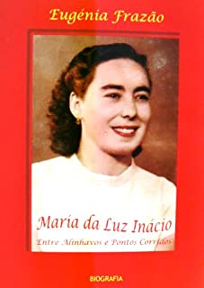 Livro Maria da Luz Inácio - Entre Alinhavos e Pontos Corridos - BIOGRAFIA